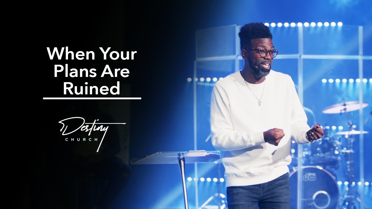When Your Plans Are Ruined | Pastor Stephen Chandler