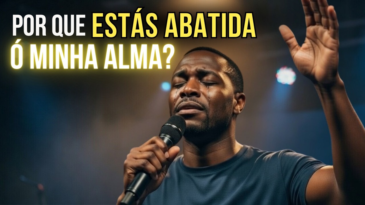 POR QUE ESTÁS ABATIDA, Ó MINHA ALMA? 😭 ORAÇÃO CANTADA PARA CURAR A ANSIEDADE.