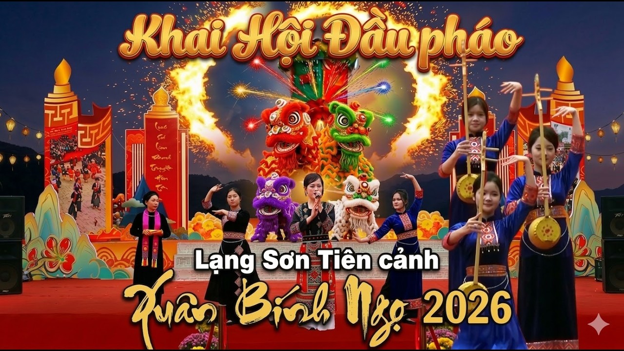 Khai Hội Rộn Ràng | Lạng Sơn tiên cảnh | Khai Mạc Lễ Hội Đầu Pháo Xuân Bính Ngọ 2026