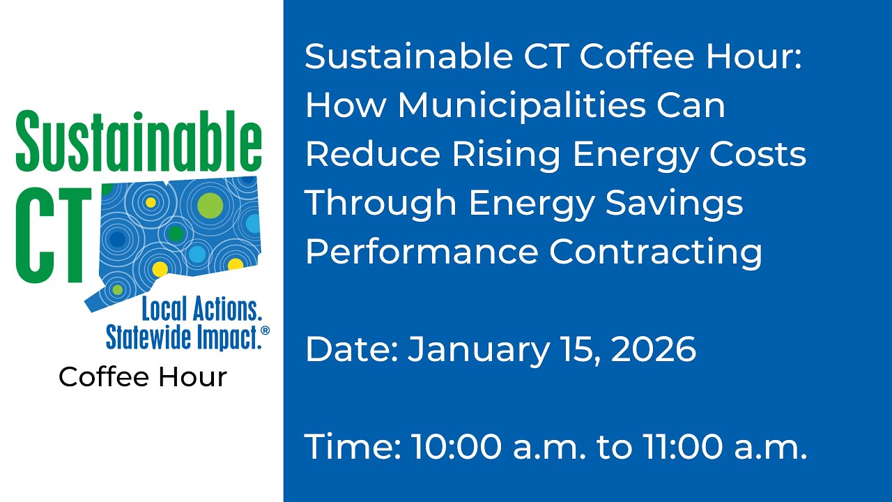 Sustainable CT Coffee Hour: How Municipalities Can Reduce Rising Energy Costs Through ESPC