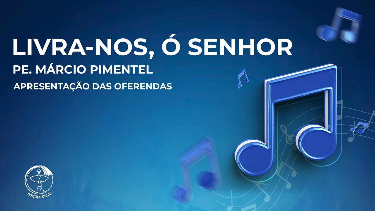 Livra nos, ó Senhor (Apresentação das Oferendas)