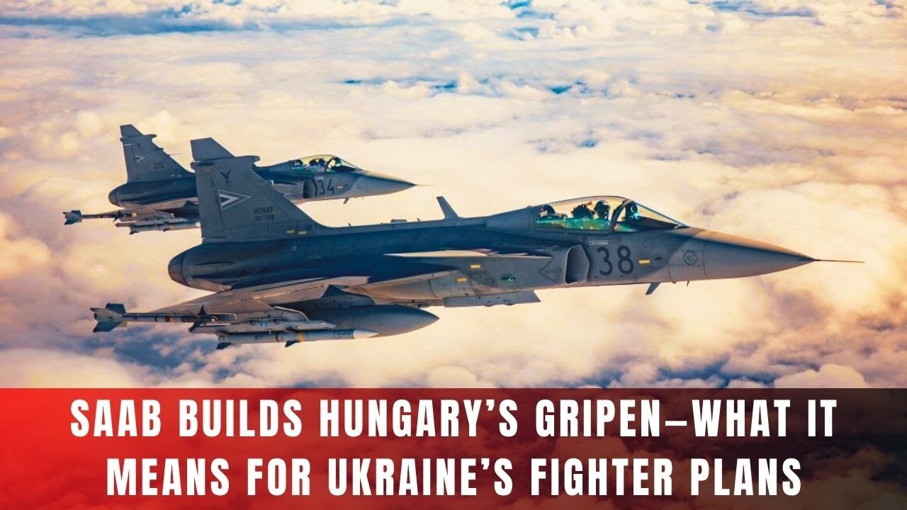 Saab Builds Hungary’s Gripen—What It Means for Ukraine’s Fighter Plans