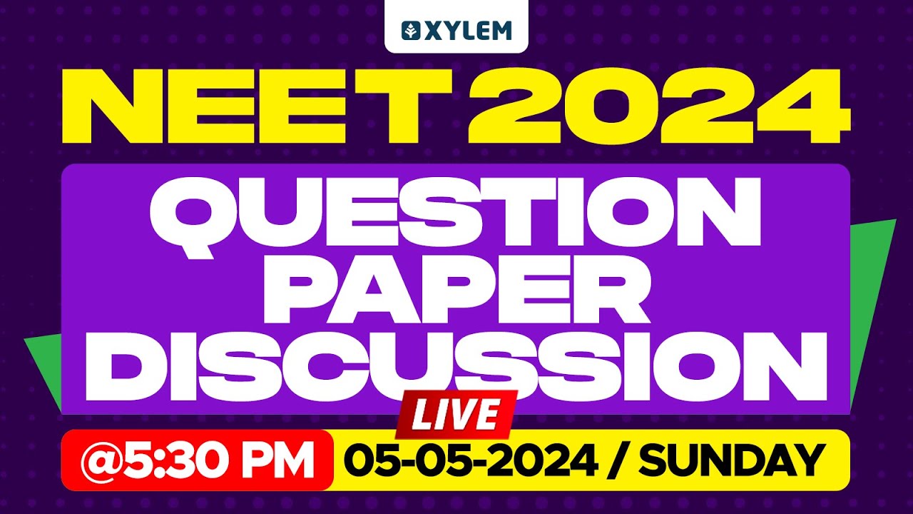 NEET 2024 Question Paper Discussion | Xylem NEET