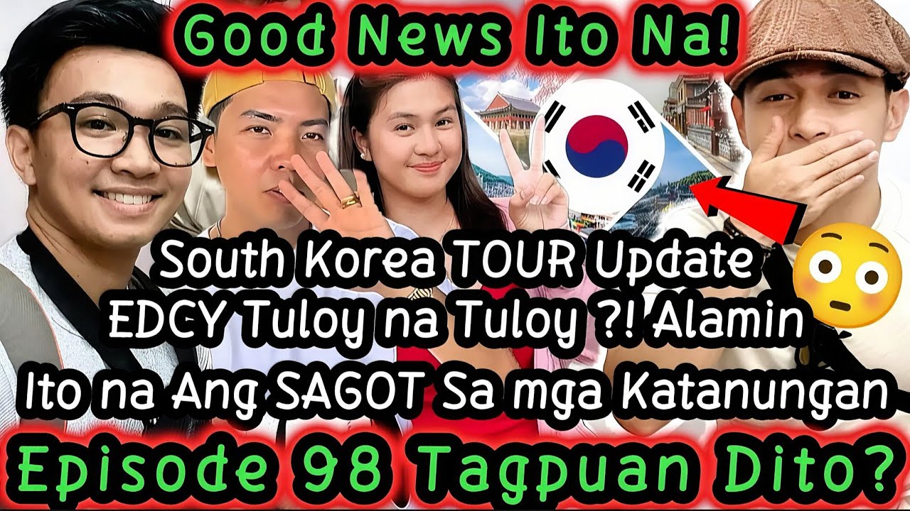 Mga Ka-EDCY Ito Na‼️SAGOT Sa mga Katanungan GOOD NEWS TO! South Korea Tuloy na Tuloy! TAGPUAN DITO?!