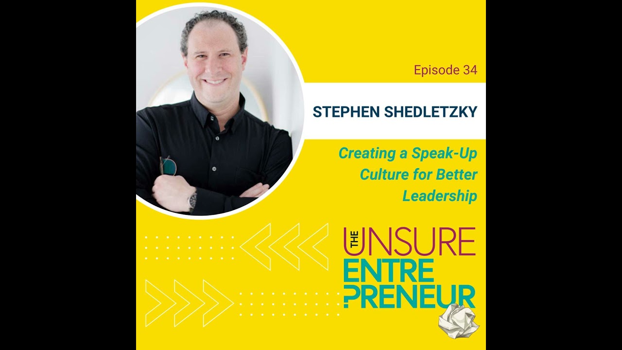 Building a Speak-Up Culture: Lessons in Leadership (w/Stephen Shedletzky)