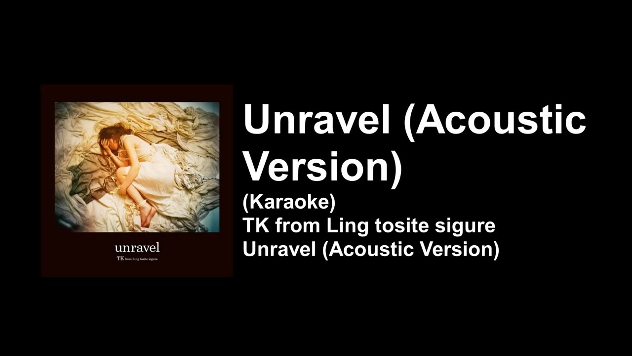[KARAOKE] Unravel (Acoustic Version) - Toru Kitajima