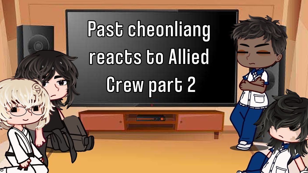 past cheonliang reacts to Allied Crew | part 2 | LOOKISM