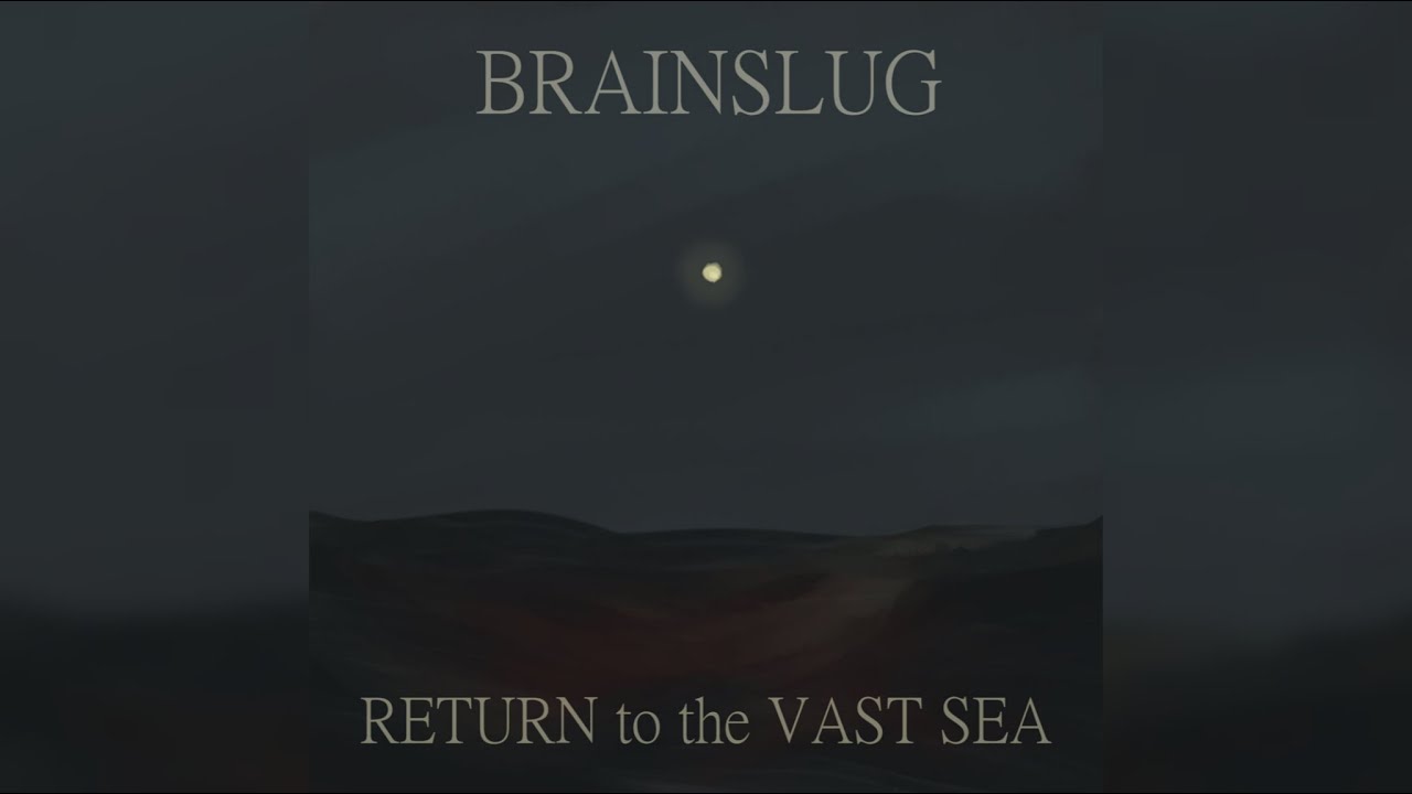 Brainslug - RETURN to the VAST SEA [Full Album] 2020