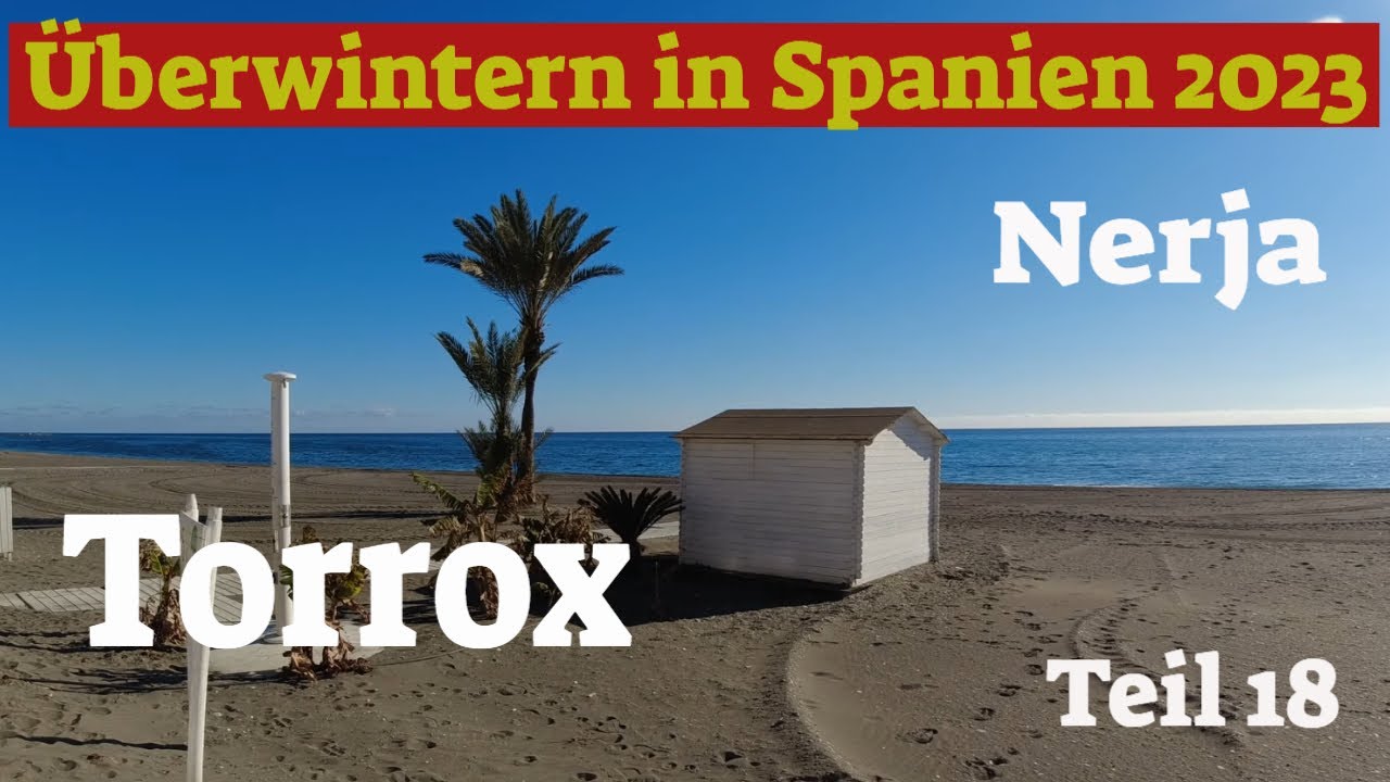 Torrox und Nerja💖Überwintern in Spanien im Wohnmobil 2023 Teil 18😍Leben im Wohnmobil