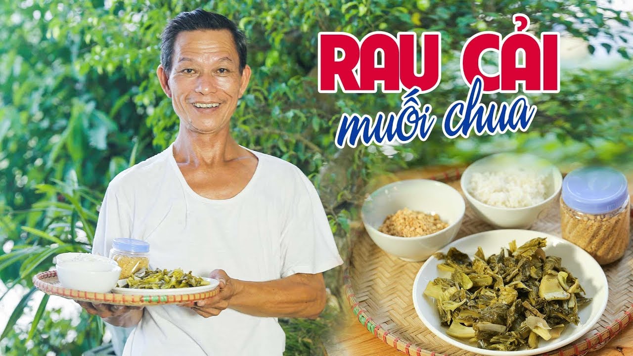 Ông Thọ Làm Rau Cải Muối Chua Giòn Ngon, Ăn Kèm Chống Ngấy |  Pickled Vegetables