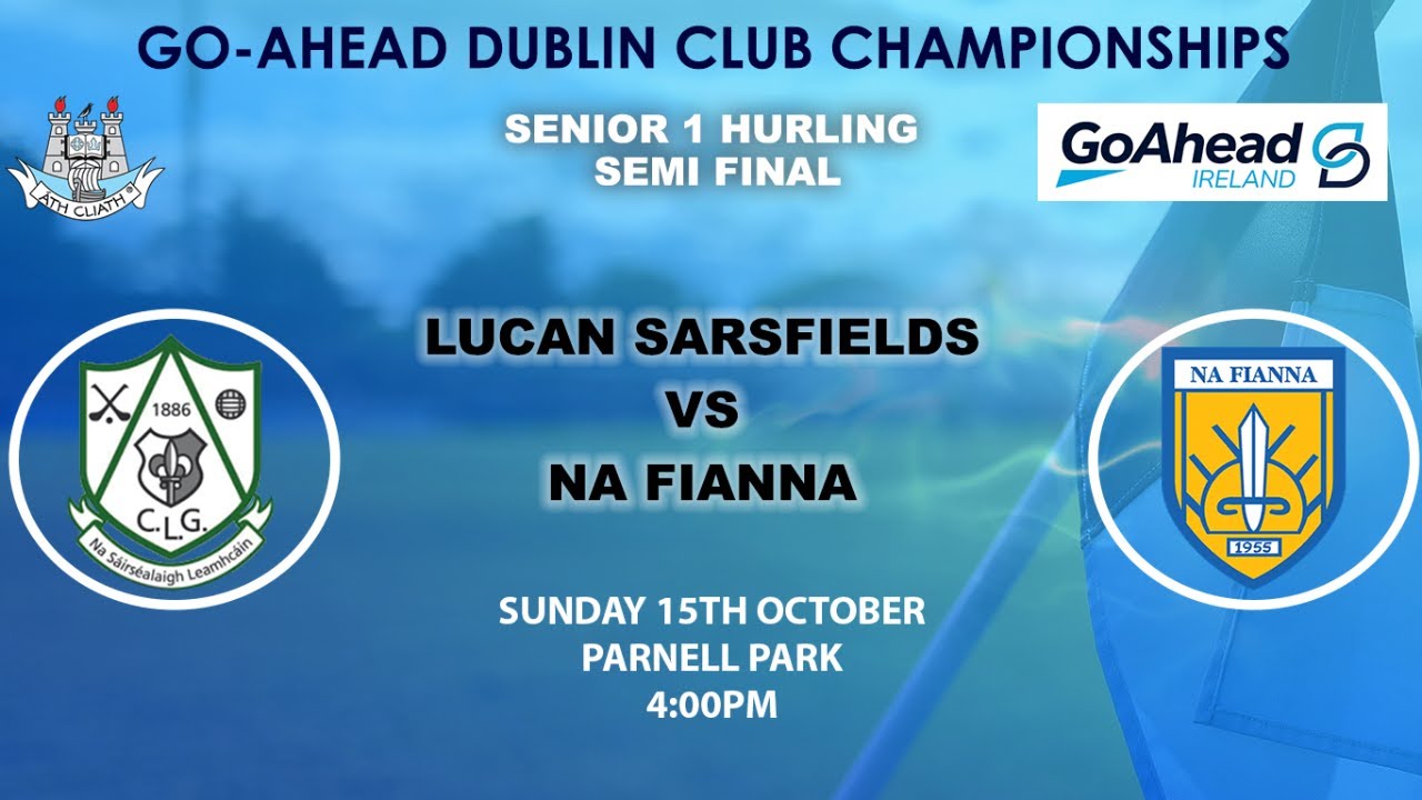 Go Ahead Ireland Dublin SHC 1 Semi Final - Lucan Sarsfields v Na Fianna