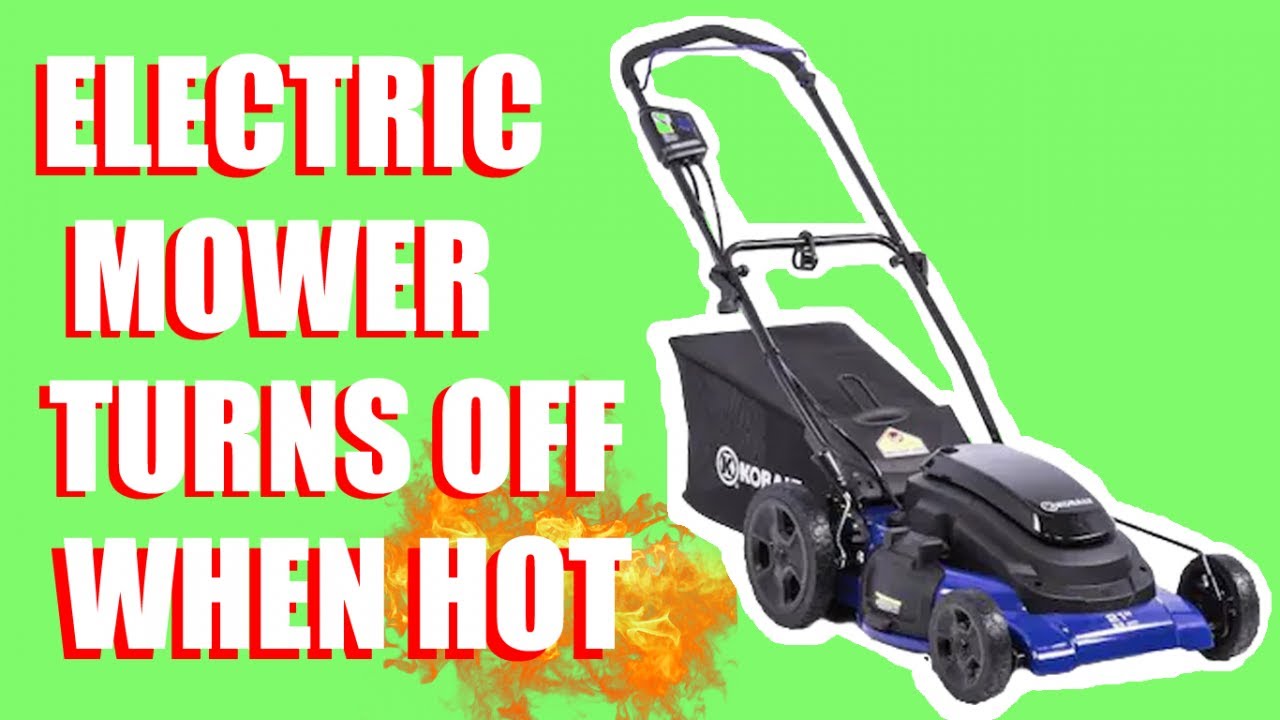 How To Fix An Electric Mower That Shuts Off When Hot (Step By Step Instructions)