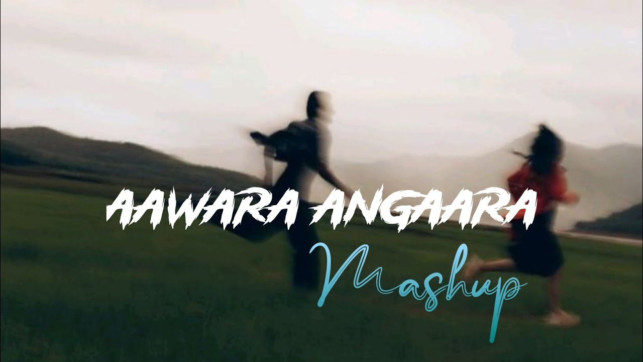 Aawara Angaara Songs Mashup | Tare ishq Main| Kalla Kalla |Arjit Singh mashup| 