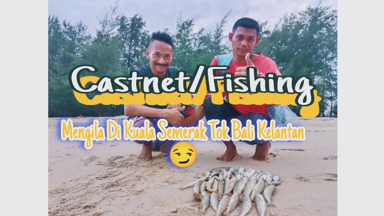 Castnet/Fishing, Kuala Semerak Tok Bali Mengganas Lagi 😏