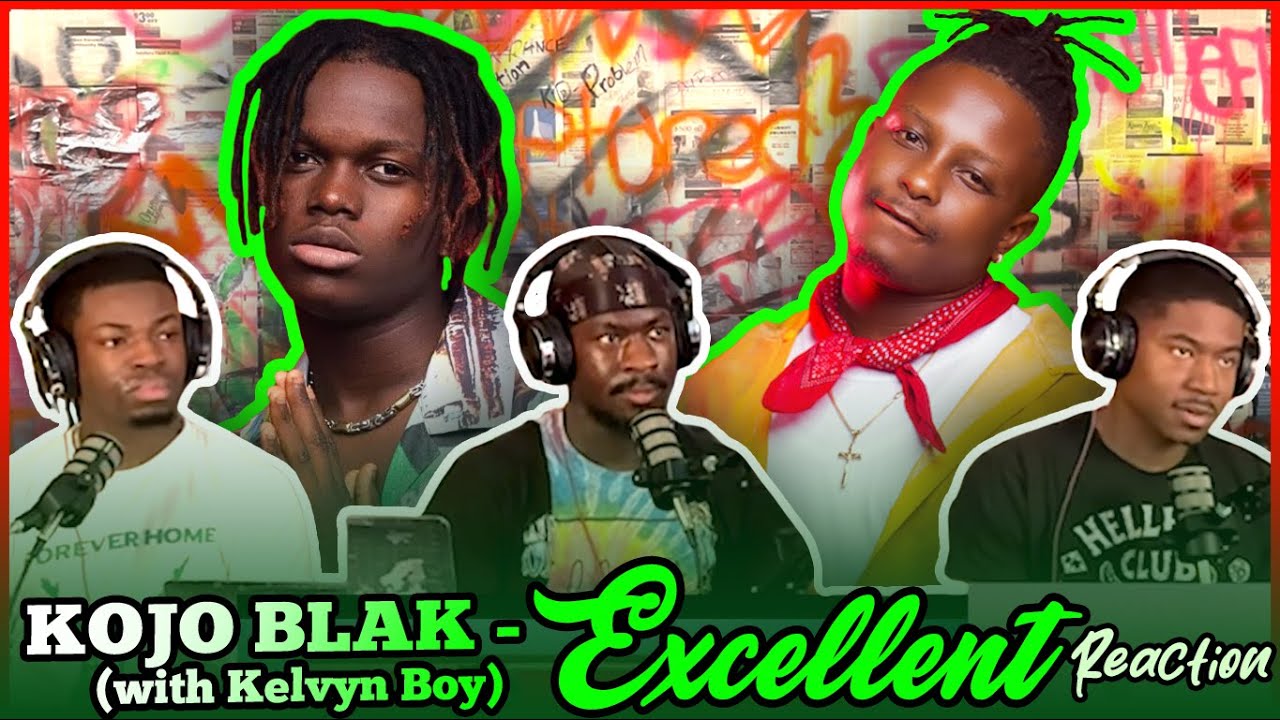 KOJO BLAK - Excellent (with Kelvyn Boy) [Official Music Video] | Reaction