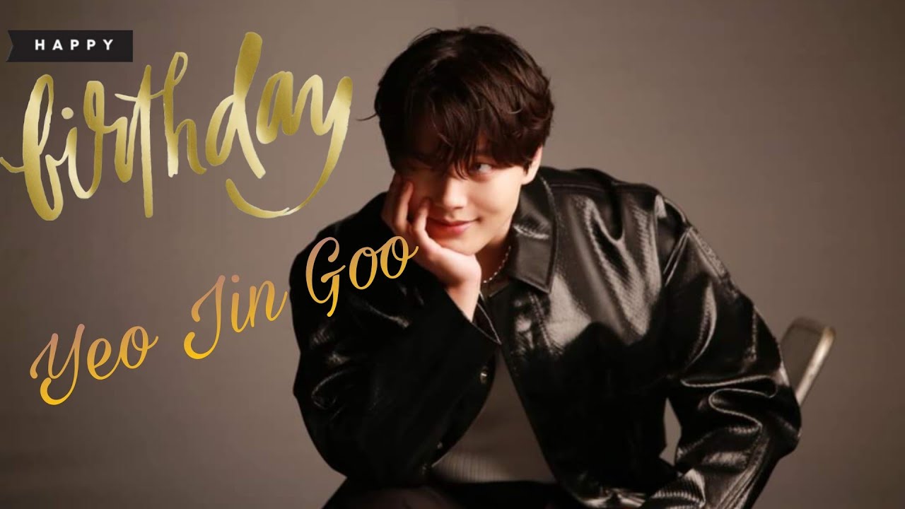 Happy 25th Birthday Yeo Jin Goo - 13.08.2021