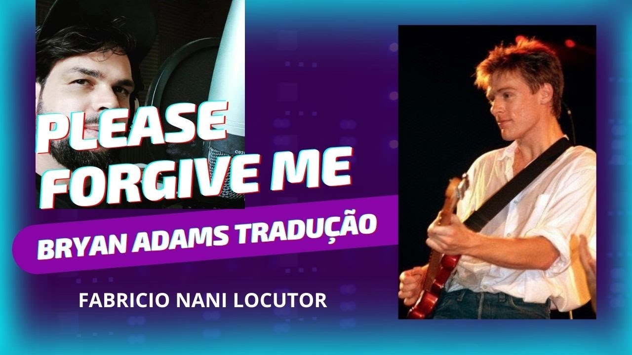 Please Forgive Me - Bryan Adams - Tradução