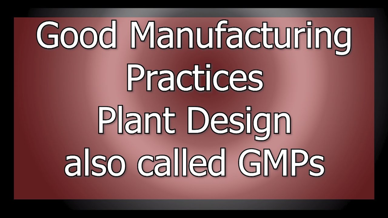 Good Manufacturing Practices: Plant Design