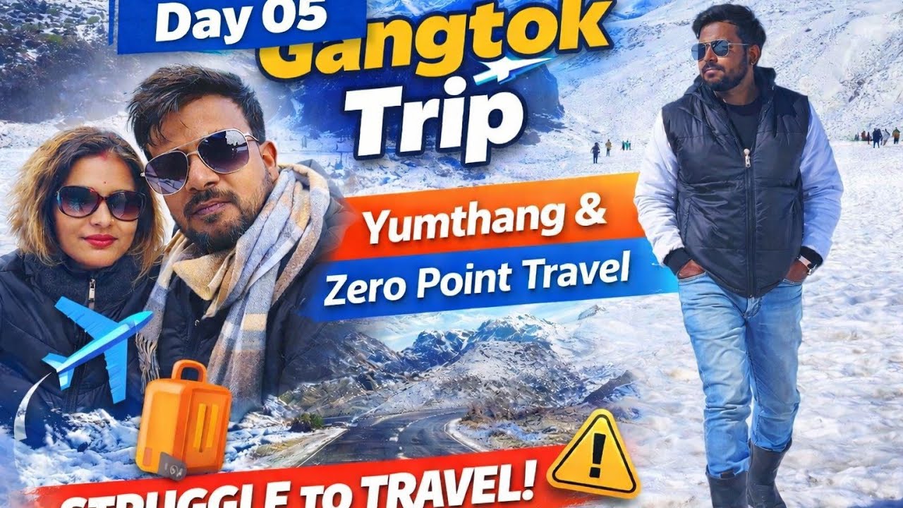 Gangtok Trip || Yumthang valley and Zero point || day 05 ||  17 january 2026 