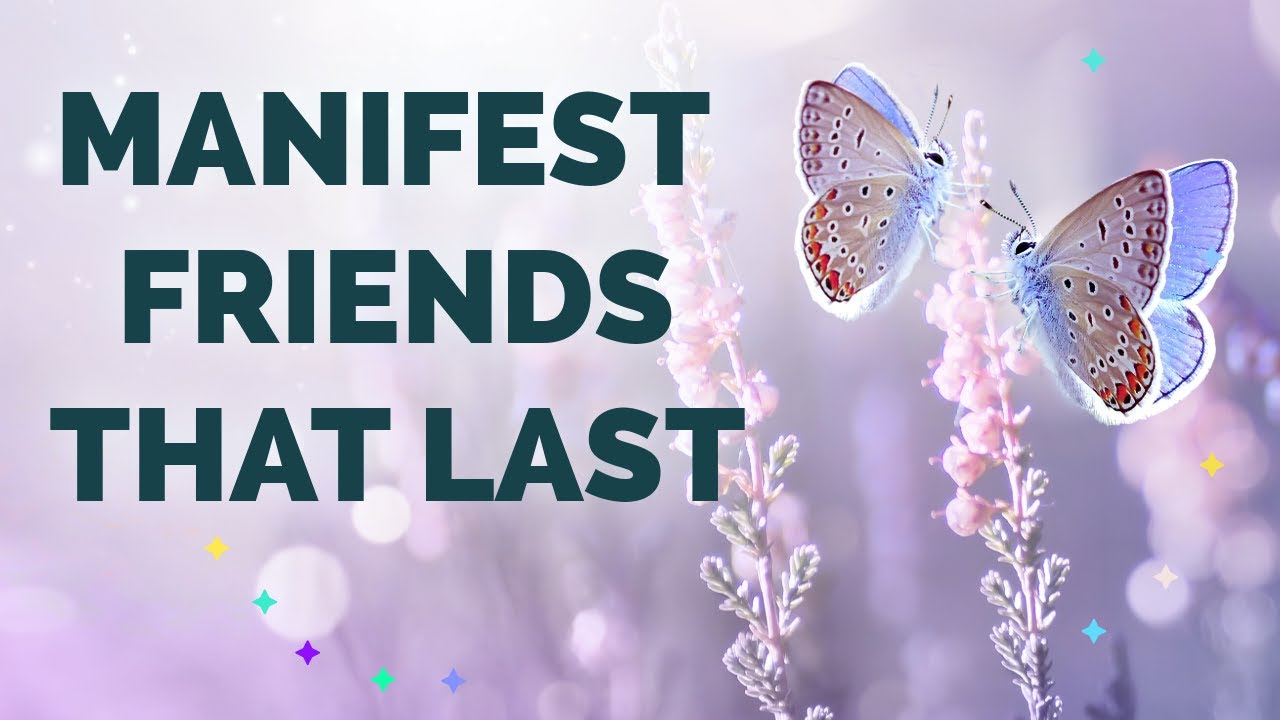 Attracting Friendships - Building Meaningful And Lasting Friendships | Subliminal Messages
