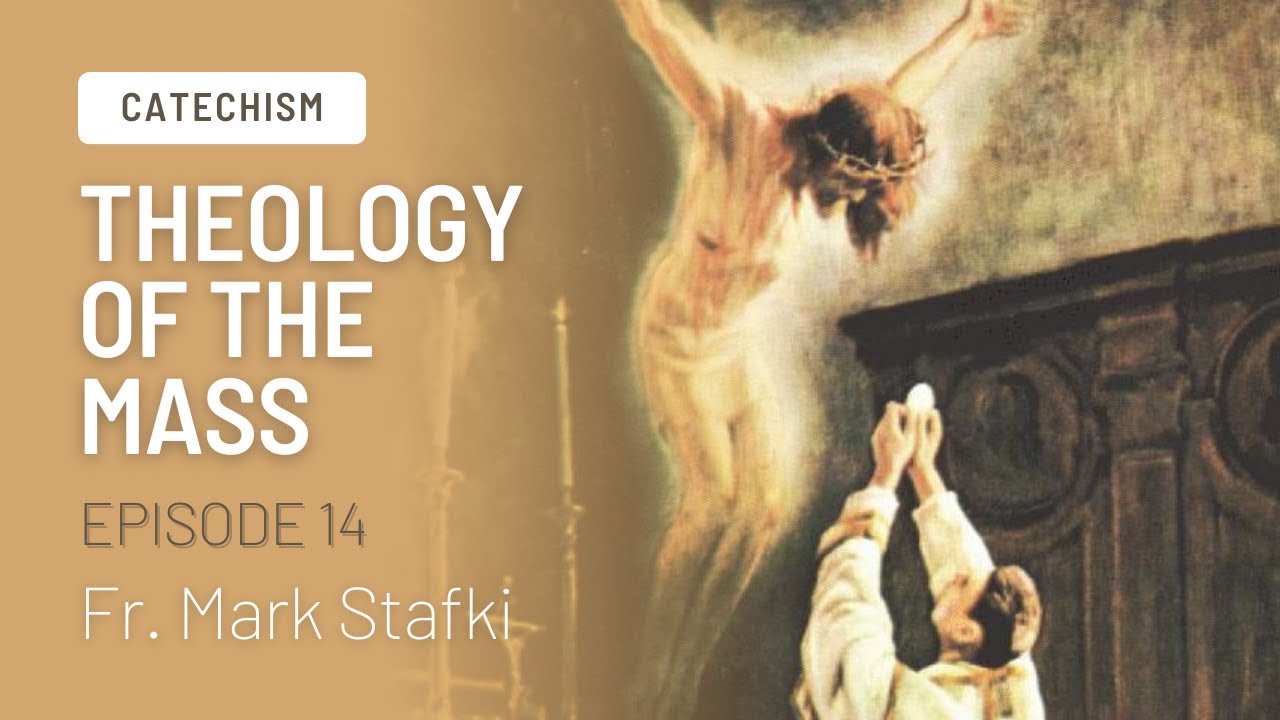 Theology of the Mass - Problems with the New Mass: Part 2   (Episode 14)