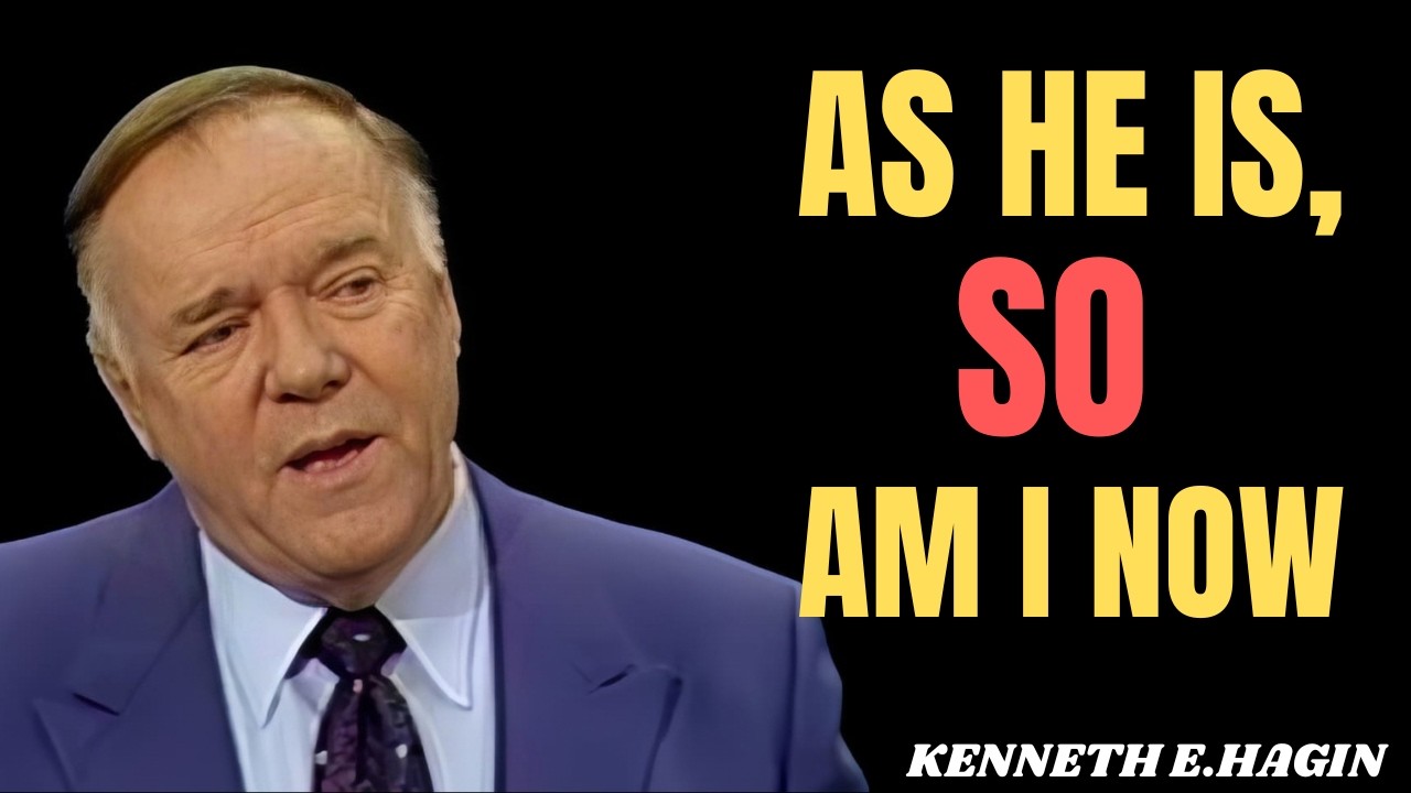 AS HE IS, SO AM I — The FAITH REVELATION || KENNETH E.HAGIN MOTIVATIONAL SPEECH