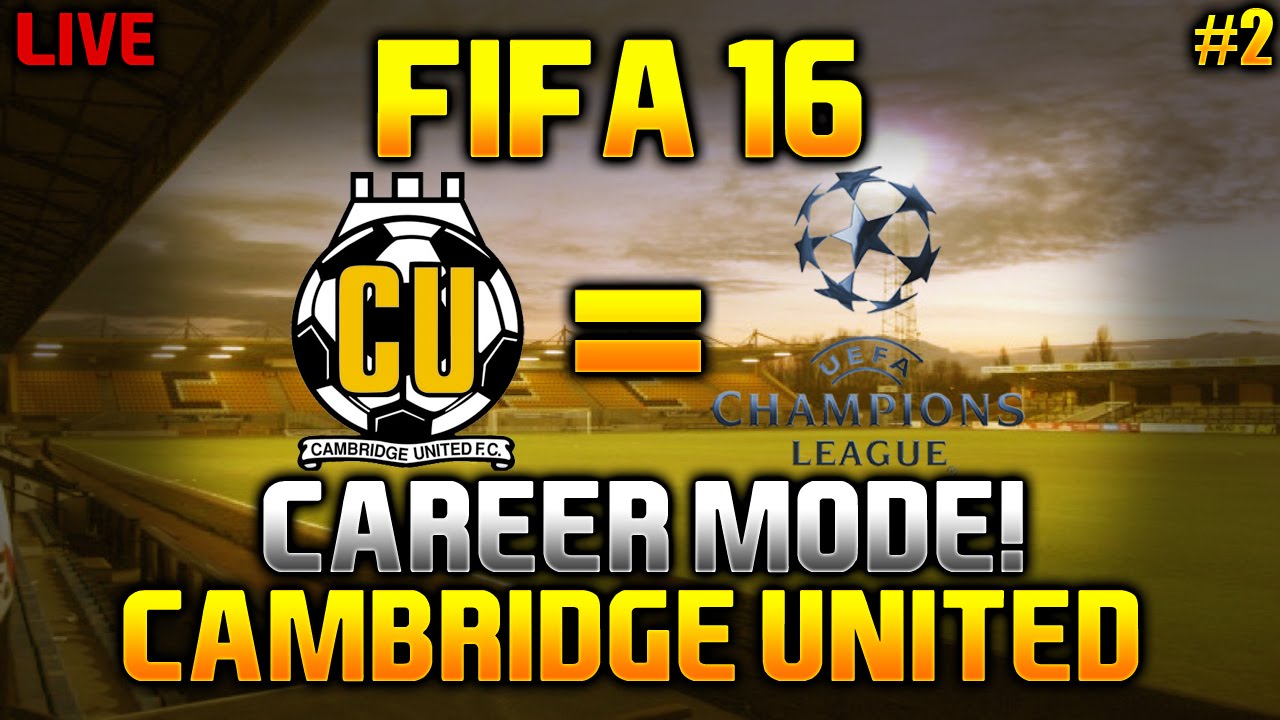 FIFA 16 - CAMBRIDGE UNITED TO CHAMPIONS LEAGUE! - CAREER MODE #2 - Live w/ Bishflop