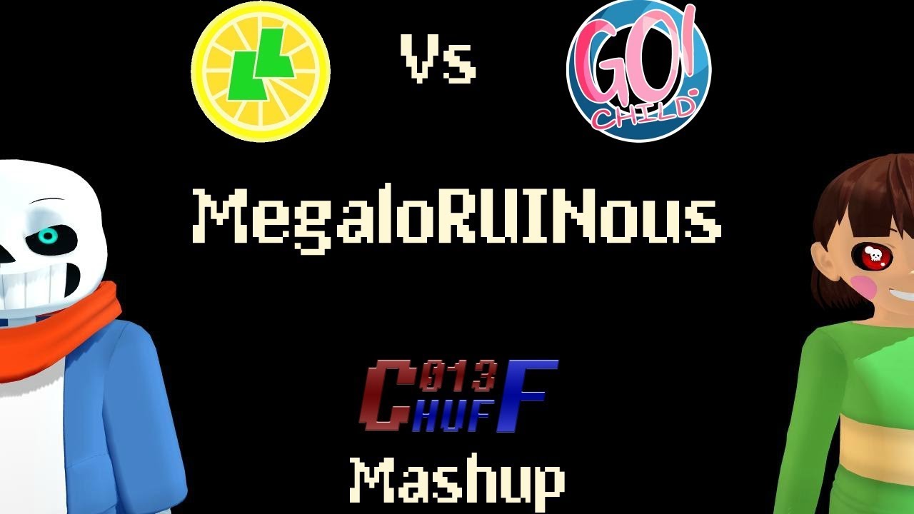 MASHUP | LemonLight Productions Vs Go! Child - MegaRUINous | C013 Huff