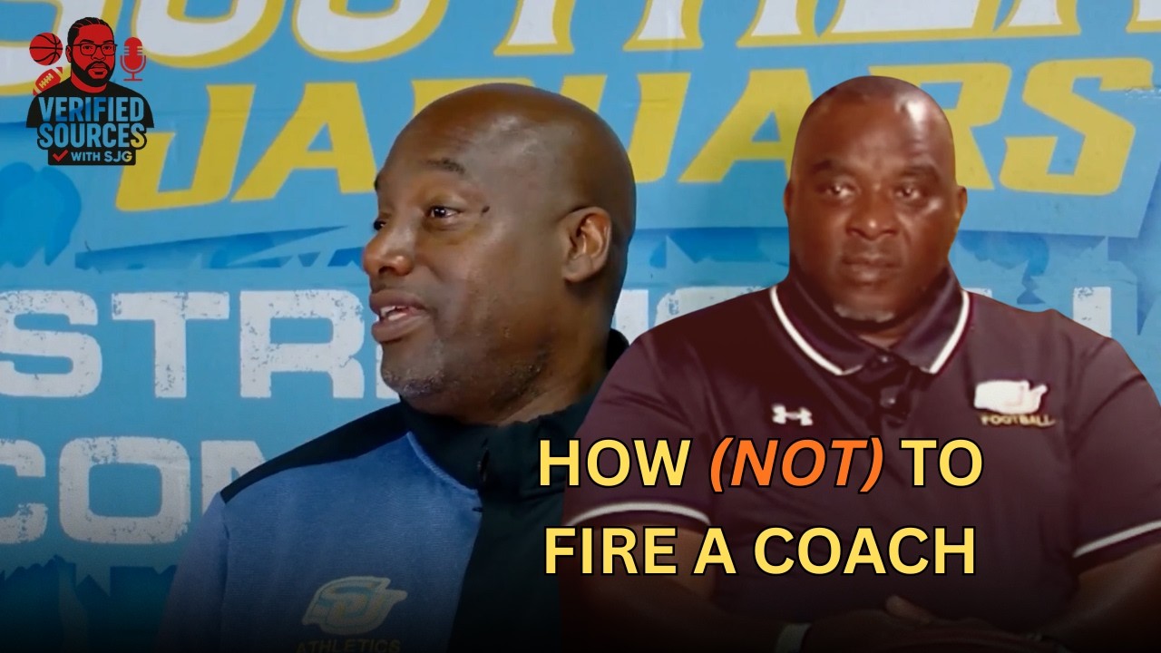 Verified Sources W/SJG (S1,E7): HBCU Shows How (NOT) To Fire A Coach During The Season