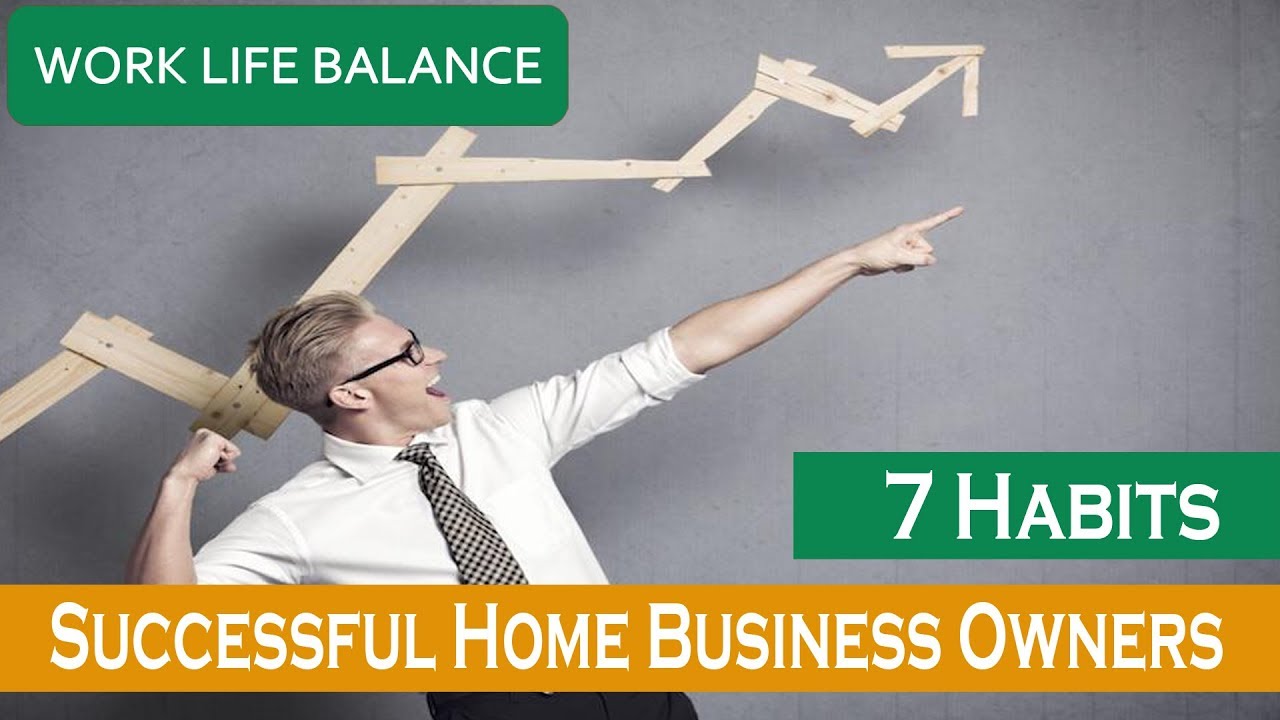 7 Habits of Successful Home Business Owners