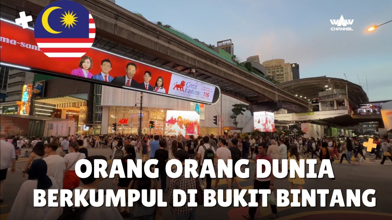 wAw ORANG DI SELURUH DUNIA BERKUMPUL DI BUKIT BINTANG MALAYSIA