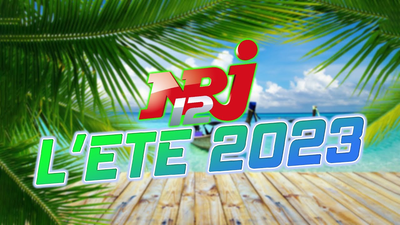 NRJ 12 L'Ete 2023 - THE BEST MUSIC NRJ HIT 2023
