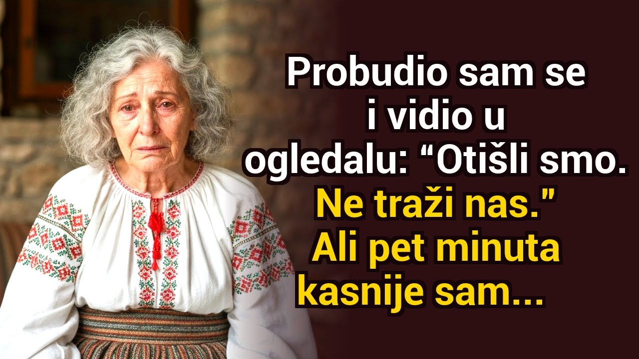 Probudiłam se i vidjela u ogledalu: „Mi smo nastavili dalje. Nemoj nas tražiti.” Ali pet minuta