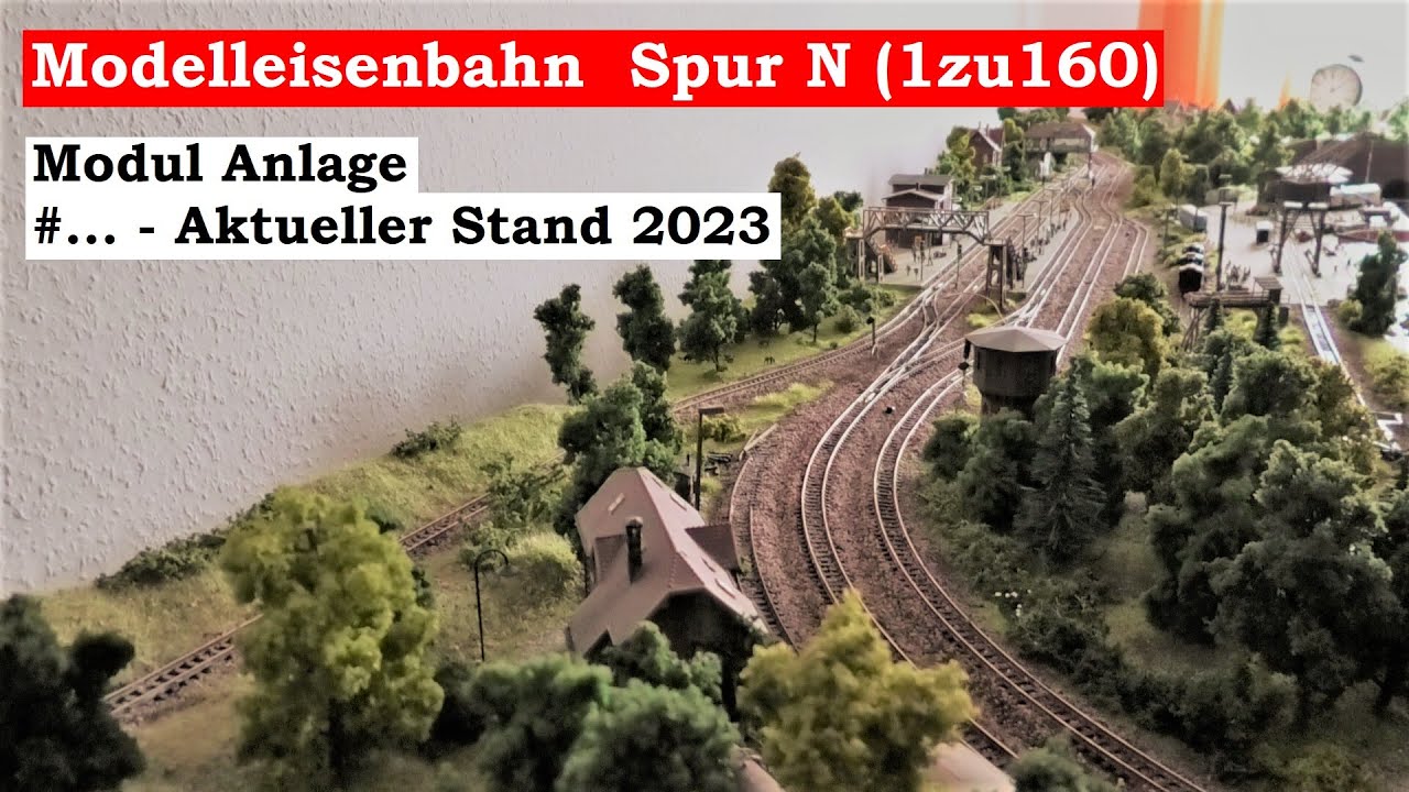 Modellbahn Spur N / 1zu160 - #... - Aktueller Stand &uuml;ber den Aufbau meiner Modelleisenbahn 2023