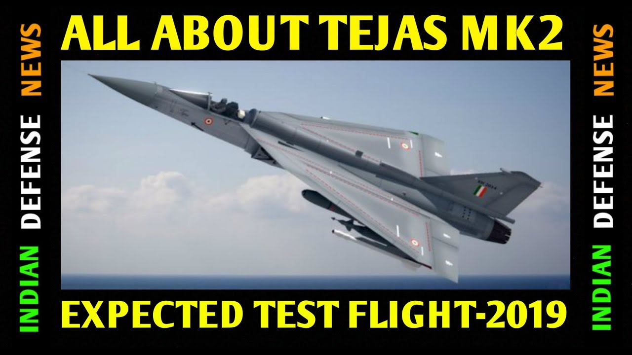Indian Defence News,TEJAS mk2 latest news,Expected test flight in 2019-20,Defense Talk in Hindi.