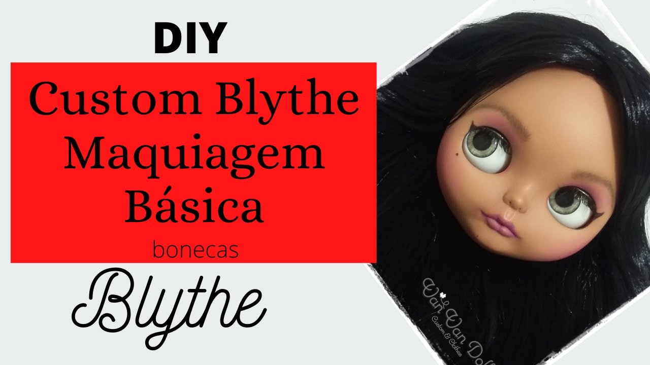 D.I.Y.: Custom Blythe - Blythe Faceup - Maquiagem Básica