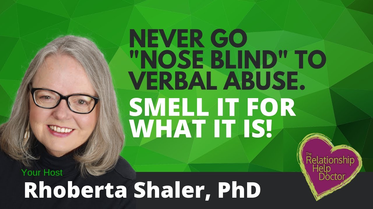 Time to stop ignoring verbal abuse in your relationship(s).  Dr. Rhoberta Shaler