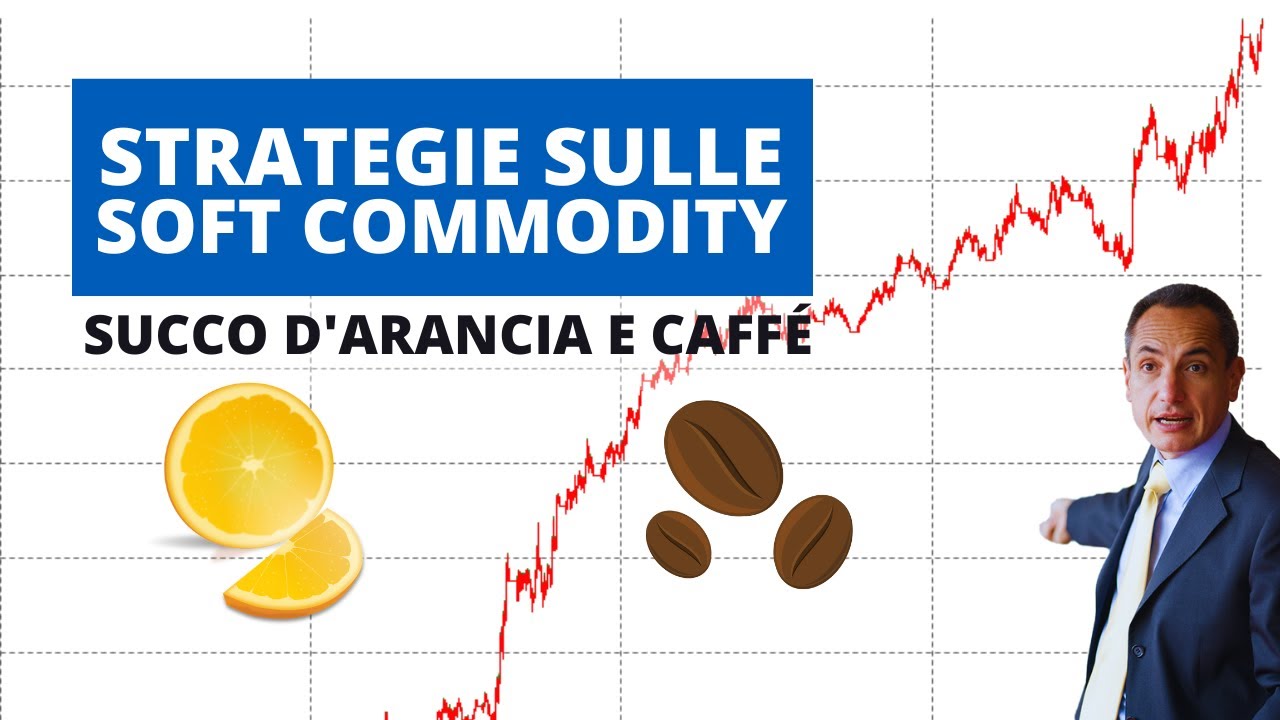 Trading sulle Soft Commodity quotate all'ICE Exchange: Strategie per Succo d'arancia e Caff&eacute;