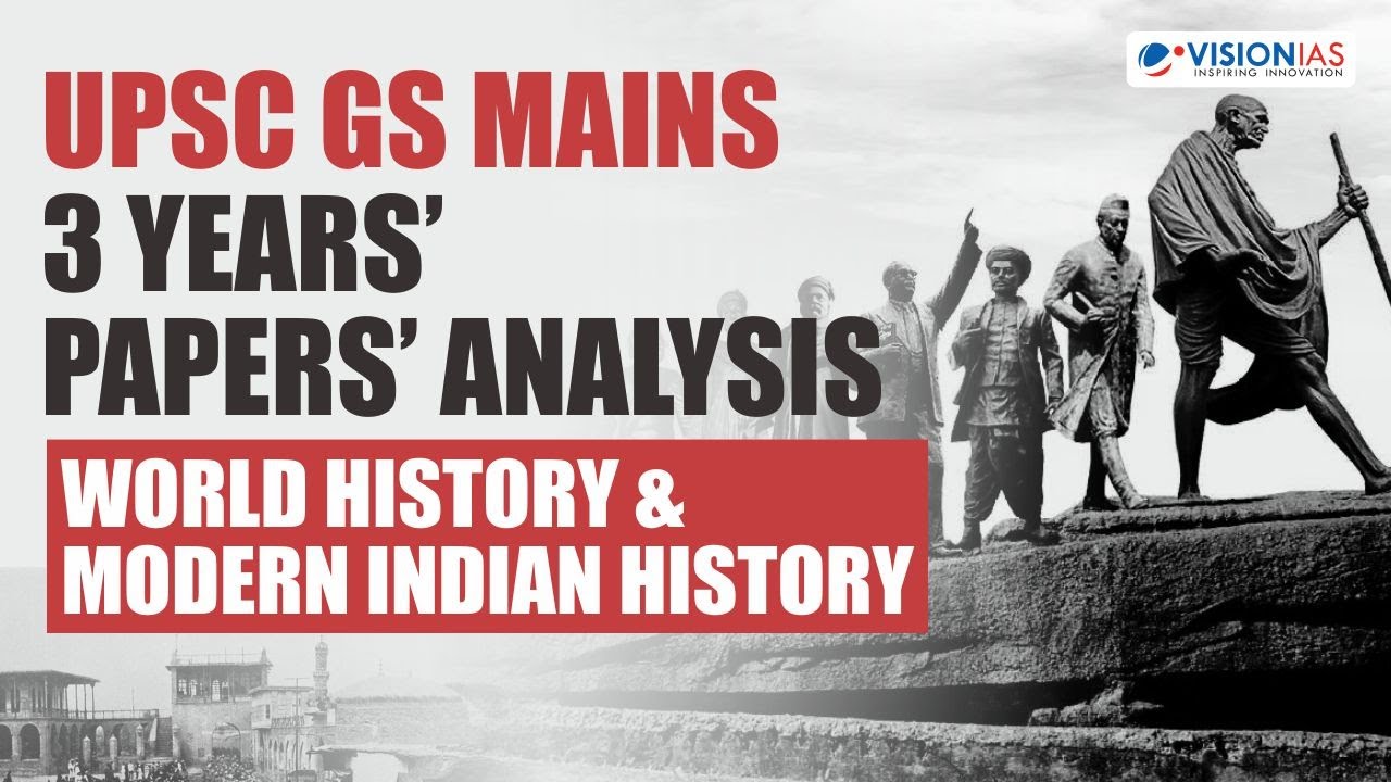UPSC CSE GS Mains 3 Year's Paper's Analysis & Insights | World History & Modern Indian History