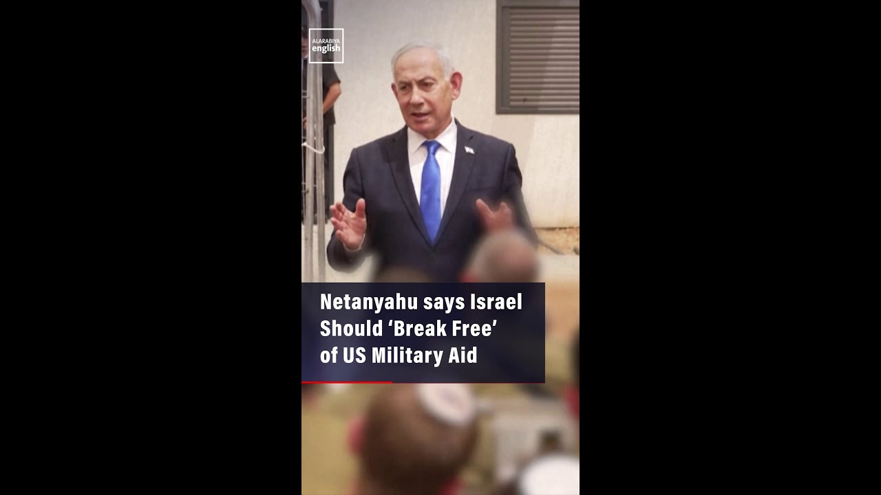 Netanyahu says Israel Should &lsquo;Break Free&rsquo; of US Military Aid