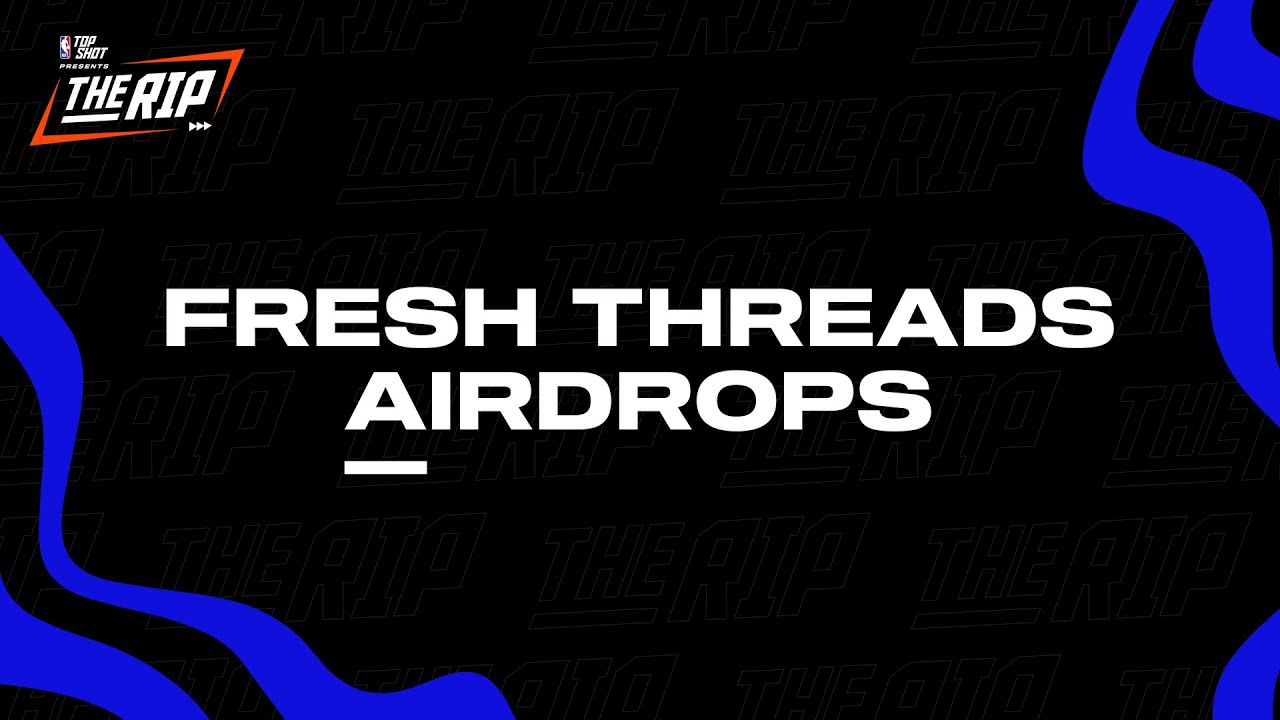 The Rip: NBA Top Shot Fresh Threads Drop (With Special Airdrops for Select Set Collectors)