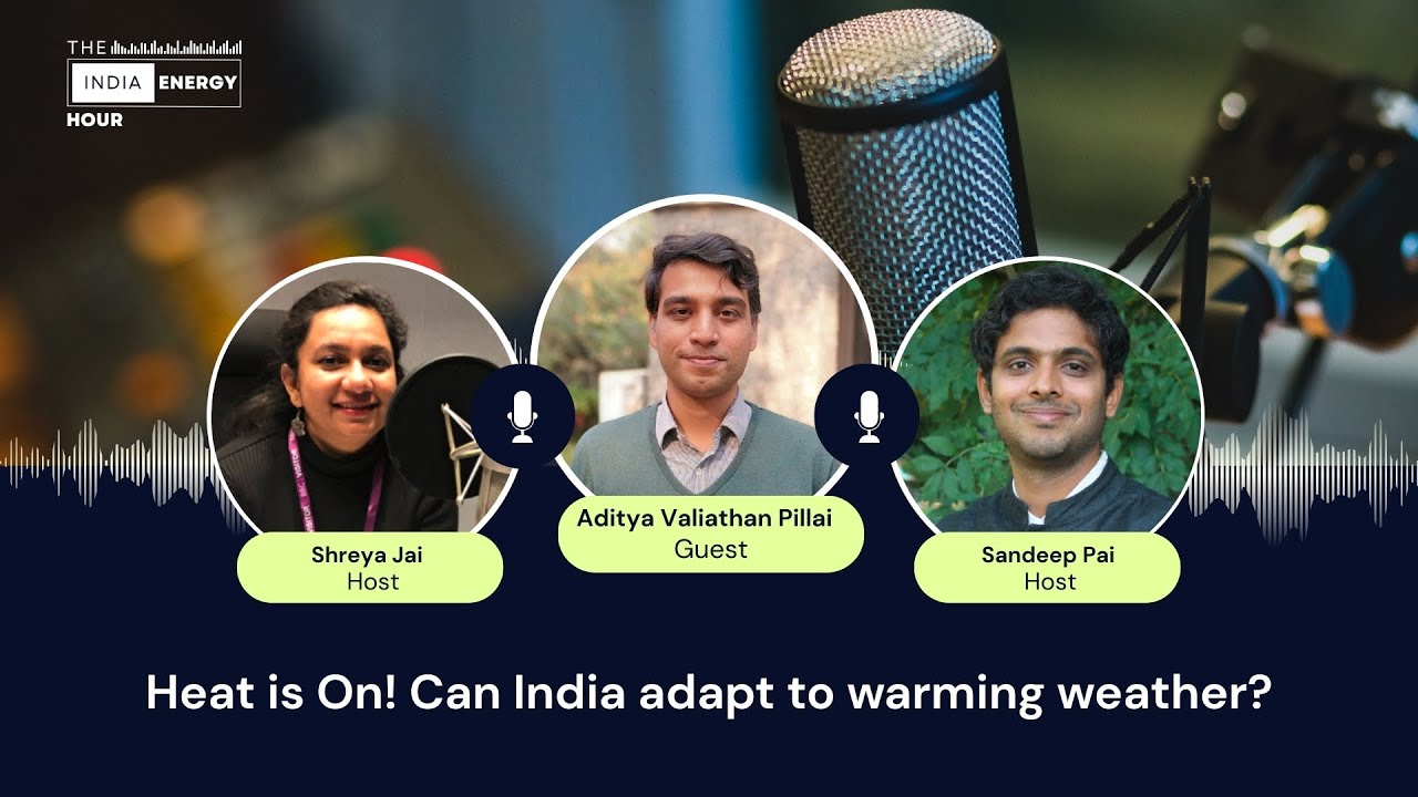 Episode 45: Heat is On! Can India adapt to warming weather? | ft. Aditya Valiathan Pillai