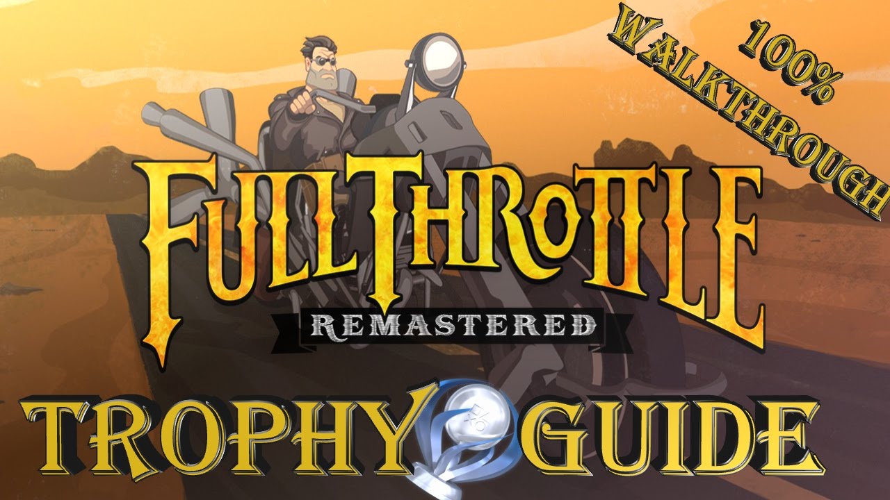 Full Throttle Remastered Trophy Guide - All Trophies  (Platinum) Walkthrough