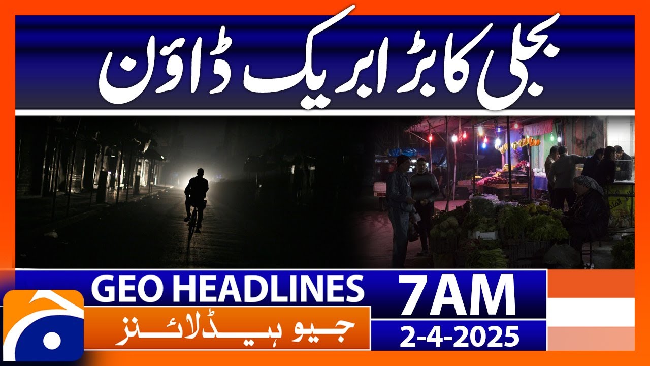 Major power outage in Syria | Geo News 7 AM Headlines | 2 April 25