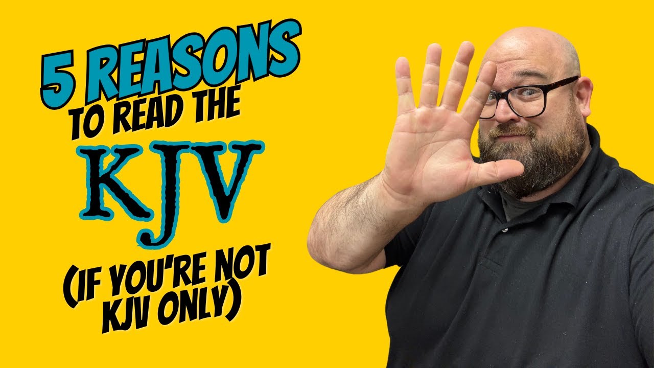 5 Reasons To Read The KJV (If You're Are Not KJV Only)