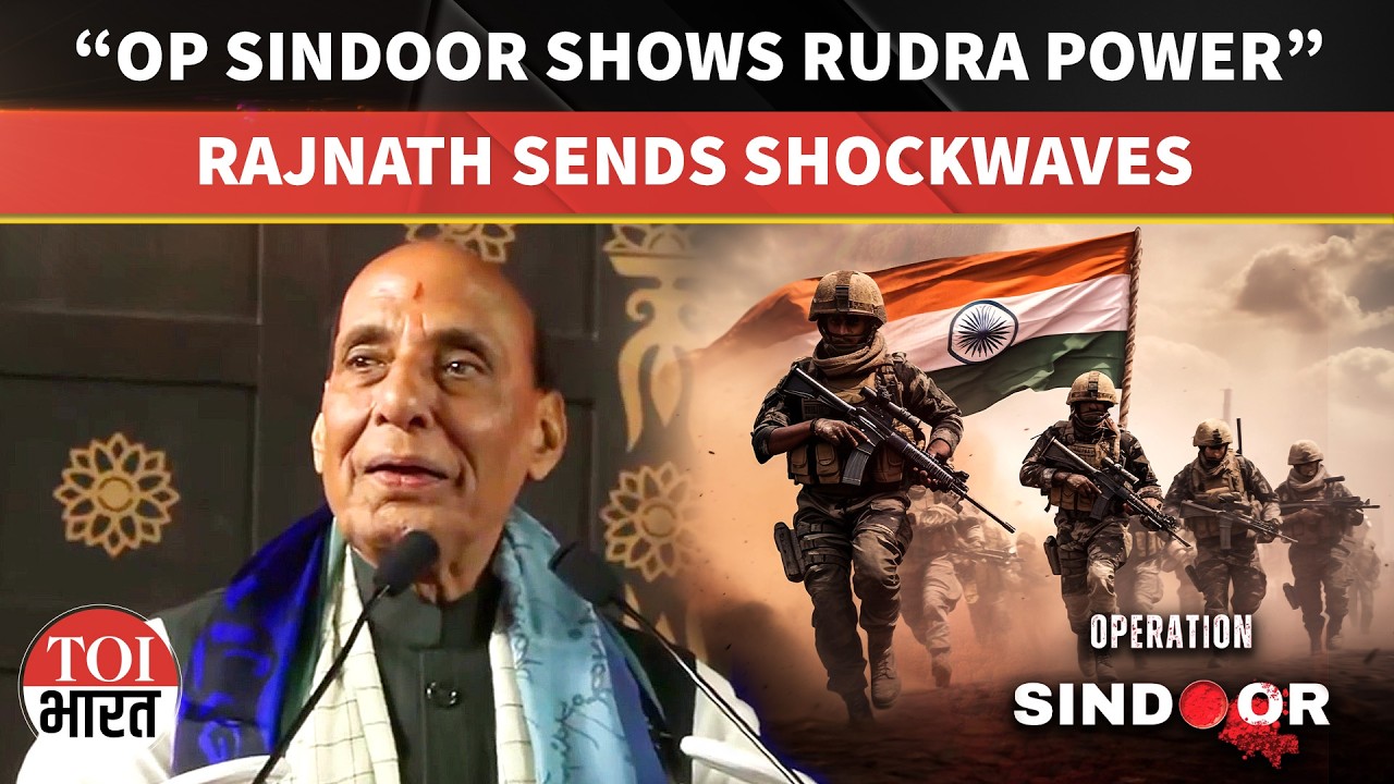 “Operation Sindoor Shows India’s Rudra Power In Action” Rajnath Singh's Big Claim