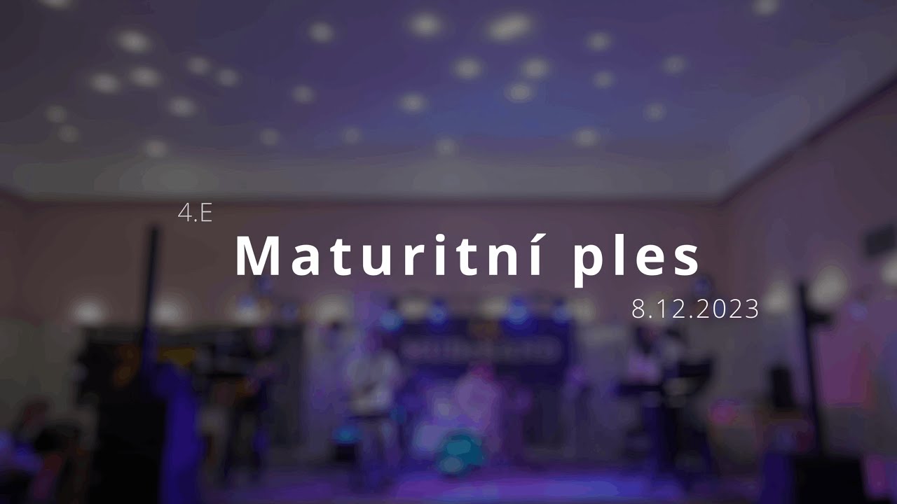 Maturitní ples - 8.12.2023 - 4.E
