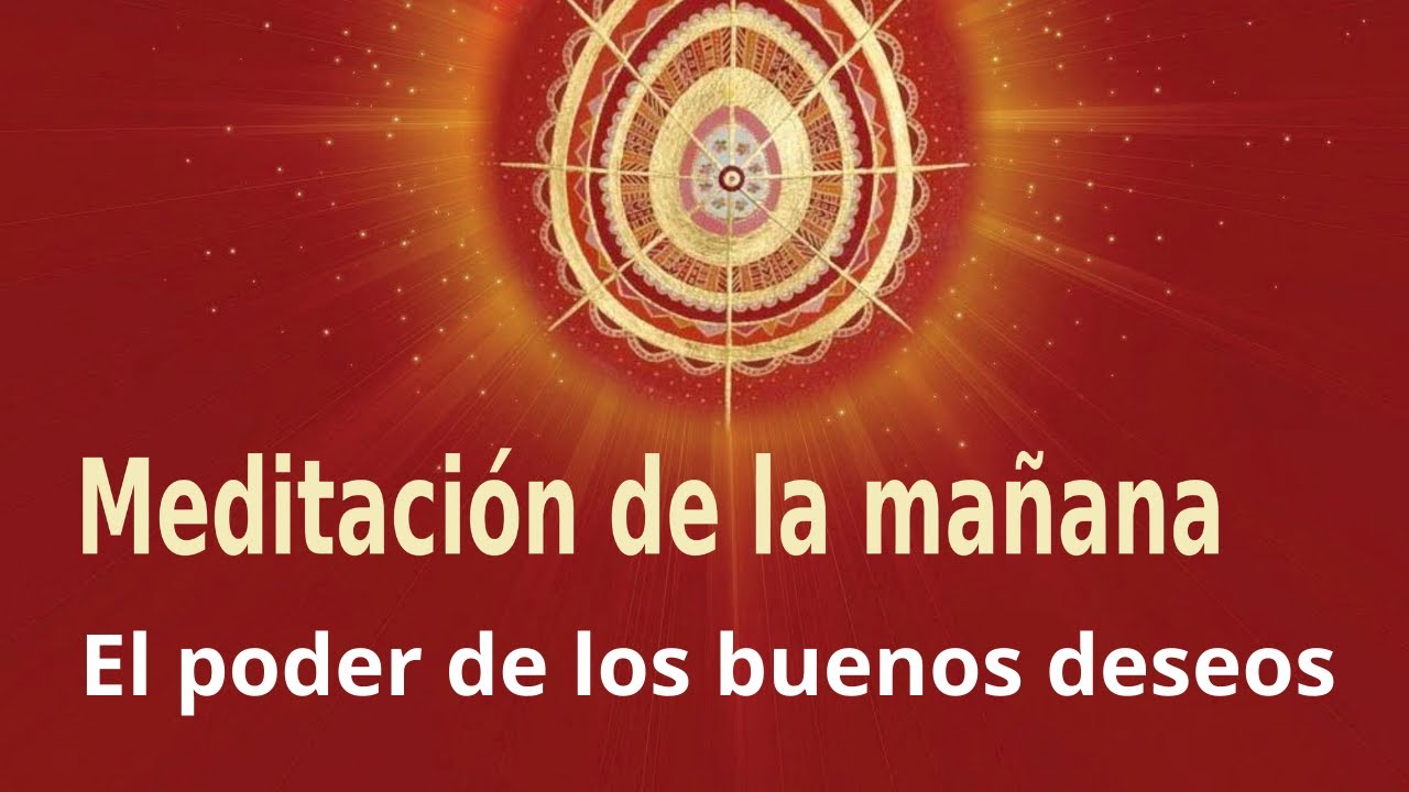 Meditaci&oacute;n Raja Yoga de la ma&ntilde;ana: El poder de los buenos deseos, con Enrique Sim&oacute;