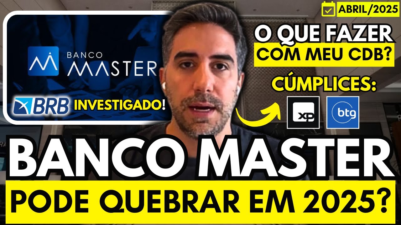 BANCO MASTER VAI QUEBRAR EM 2025? | CDB DO MASTER VALE A PENA? | BRB COMPRA MASTER E MPF INVESTIGA..