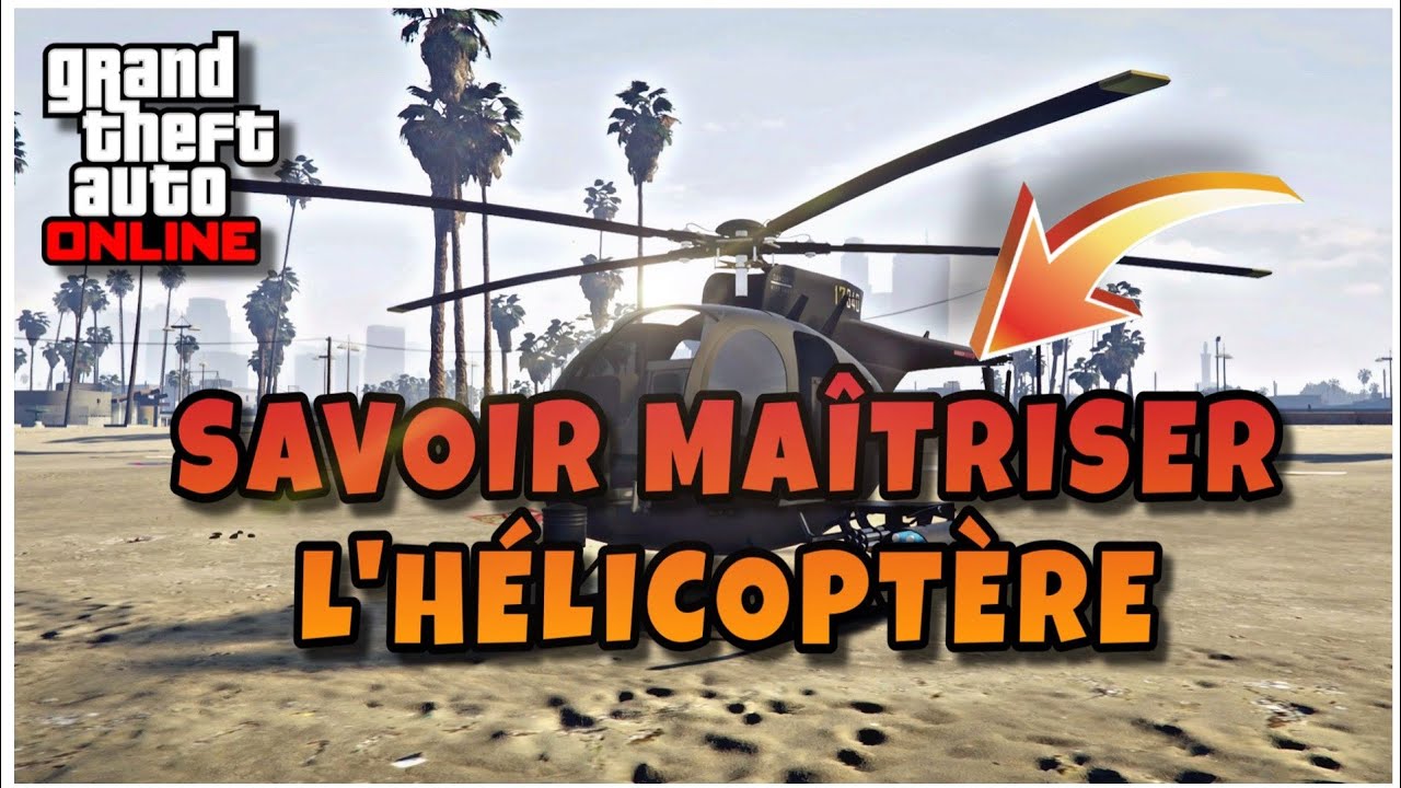 GTA ONLINE- COMMENT BIEN DÉBUTER EN HÉLICOPTÈRE (TUTO)